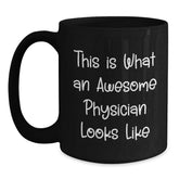 Funny Physician Gifts - 'This Is What An Awesome Physician Looks Like' Black Coffee Mug for Graduation, Gifts from Friends to Physician - Main